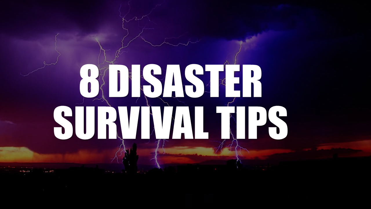 8 Survival Tips for Natural Disasters